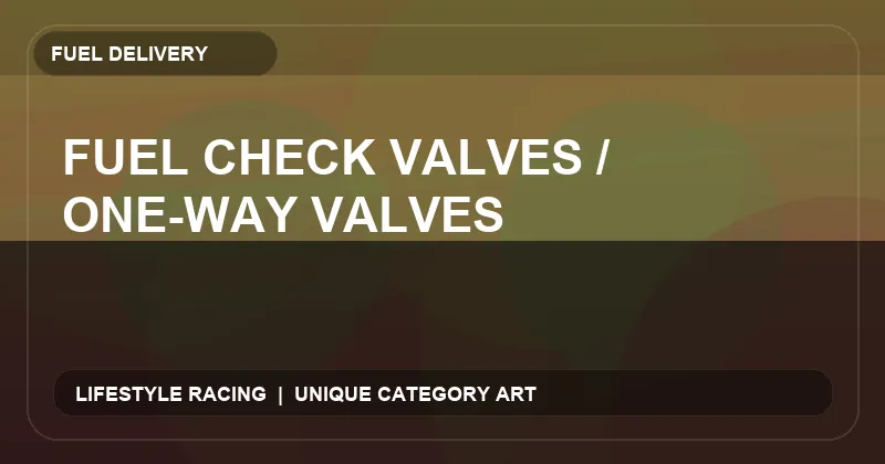 Fuel Check Valves / One-Way Valves